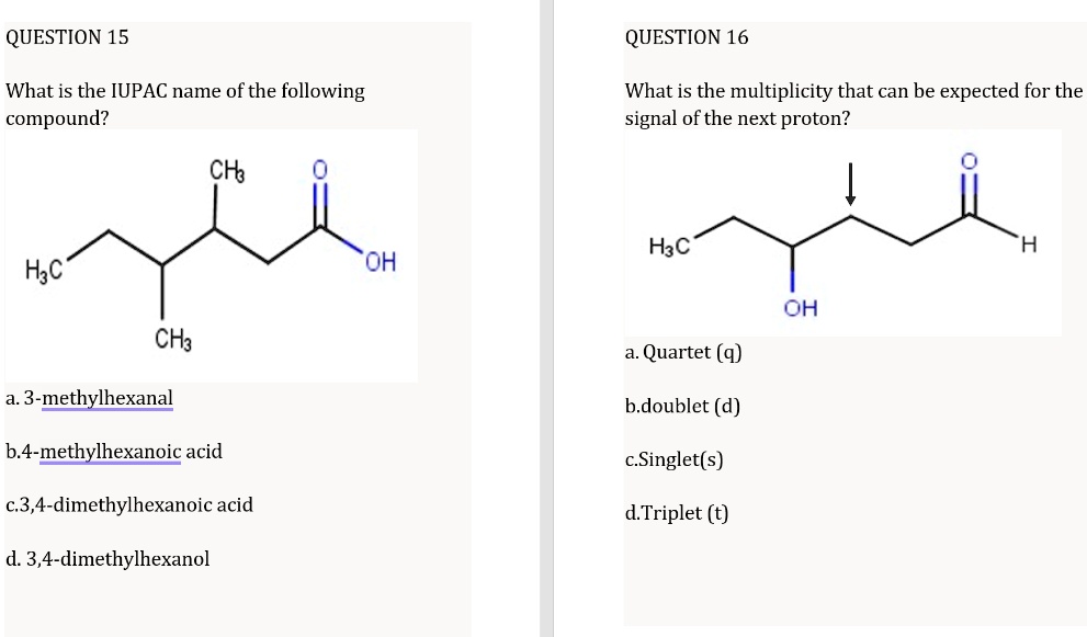 SOLVED: QUESTION 15 QUESTION 16 What is the IUPAC name of the following ...