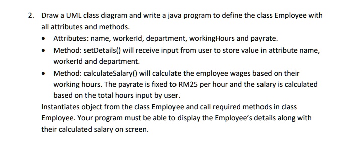 2. Draw a UML class diagram and write a java program to define the ...