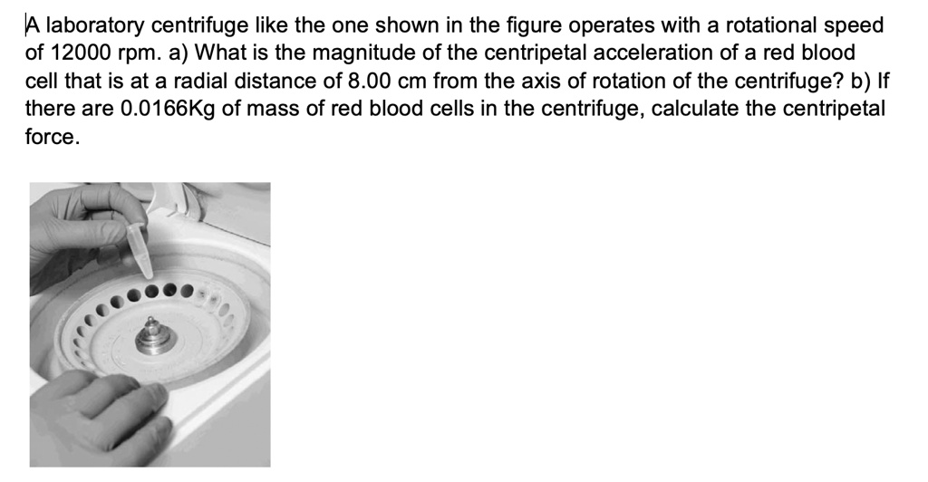 SOLVED A laboratory centrifuge, like the one shown in the figure