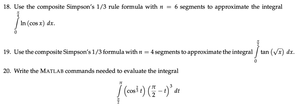 SOLVED: 18 Use the composite Simpson's 1/3 rule formula with n segments ...