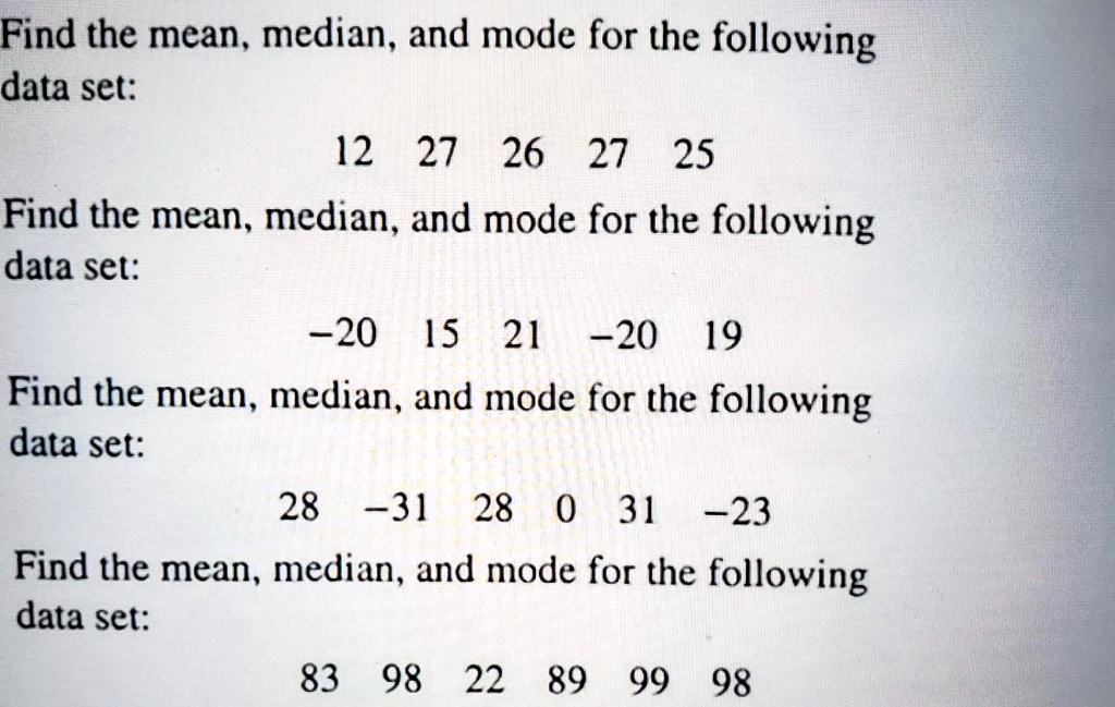 Solved Find The Mean Median And Mode For The Following Data Set 12 27 26 27 25 Find The 5561