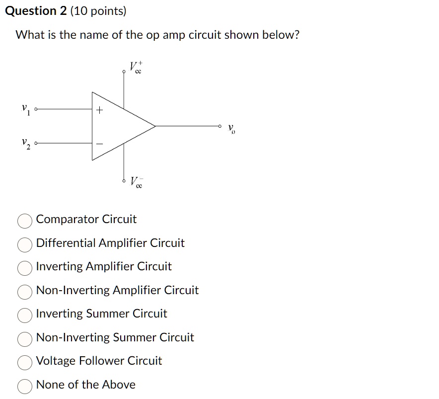 Solved Question 2 10 Points What Is The Name Of The Op Amp Circuit Shown Below Comparator 3256