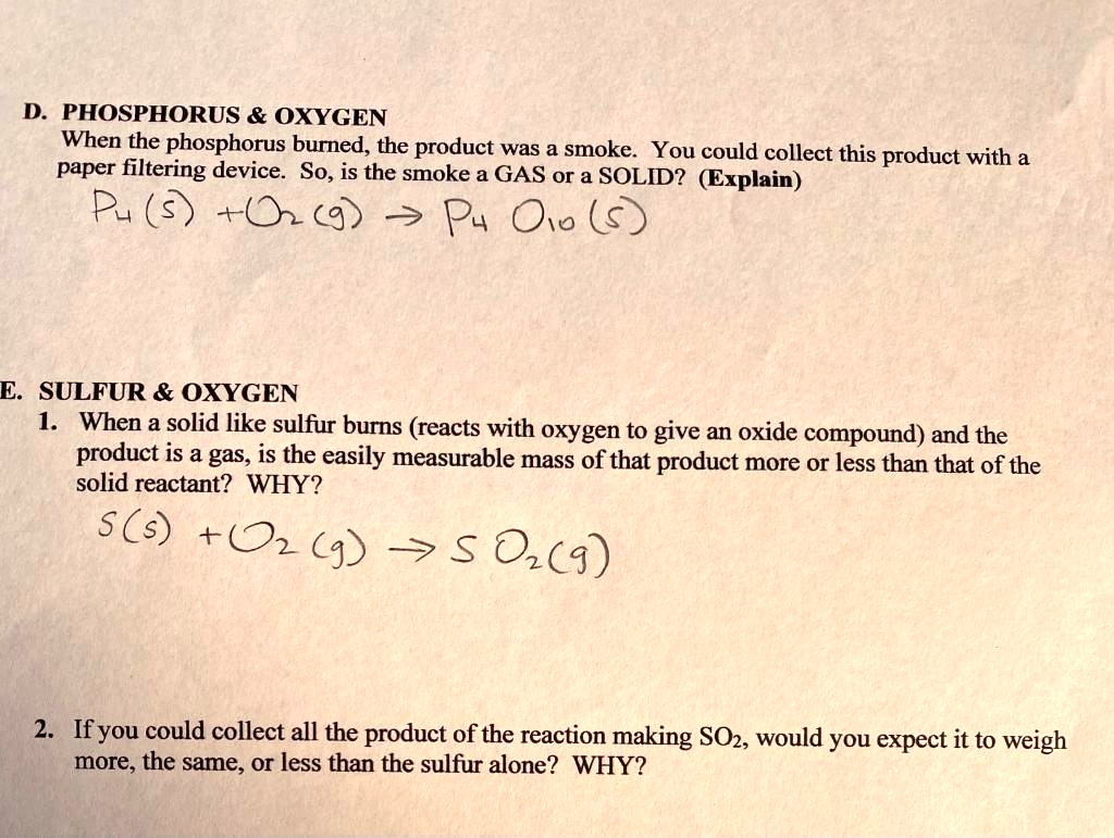 SOLVEDD PHOSPHORUS & OXYGEN When the phosphorus burned, the product was a smoke. You could