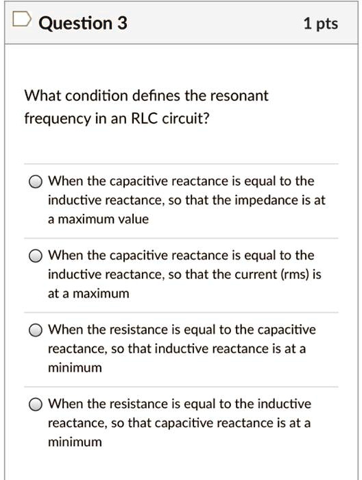 SOLVED Question 3 1 pts What condition defines the resonant frequency