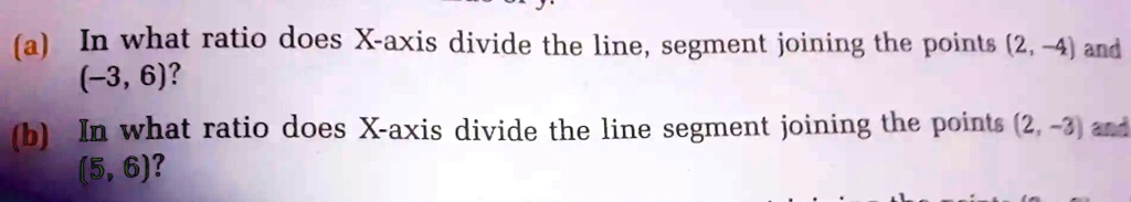 Solved A In What Ratio Does X Axis Divide The Line Segment Joining Solved A In What Ratio Does X Axis Divide The Line Segment Joining