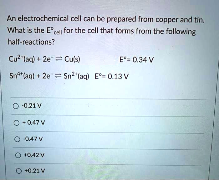 An electrochemical cell can be prepared from copper and tin: What is ...