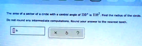 tnc ant 0t jcctot 0t crck gih central angla 110 1 mf find thc rdius 0f lha crcle do not round any intenmadiate computatons round your answer t0 the nearest tenth 62412
