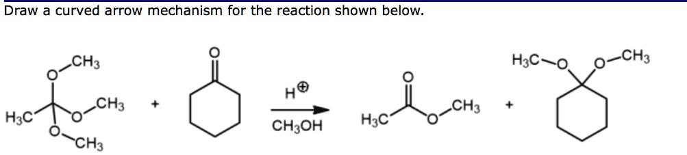 SOLVED: 'Draw a curved reaction mechanism for the reaction shown below ...