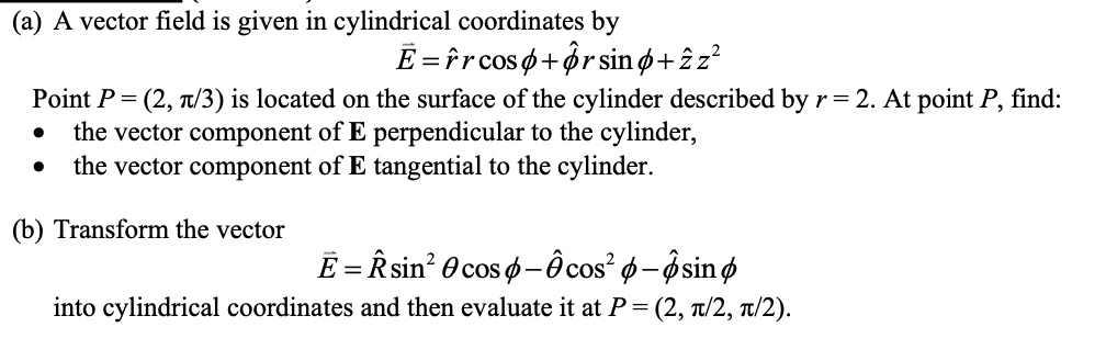 Vector Using Cylindrical (a) A vector field is given in cylindrical coordinates by E⃗ = r̂rcosϕ ...