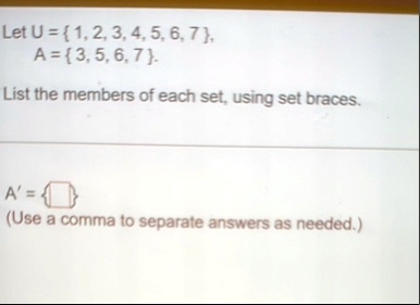 let u 1 2 3 4 5 6 7 a 3 5 6 7 list the members of each set using set braces a use a comma to separate answers as needed 94843