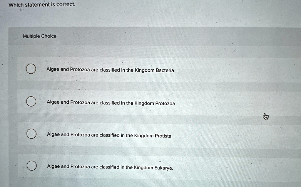 Which statement is correct. Multiple Choice Algae and Protozoa are
