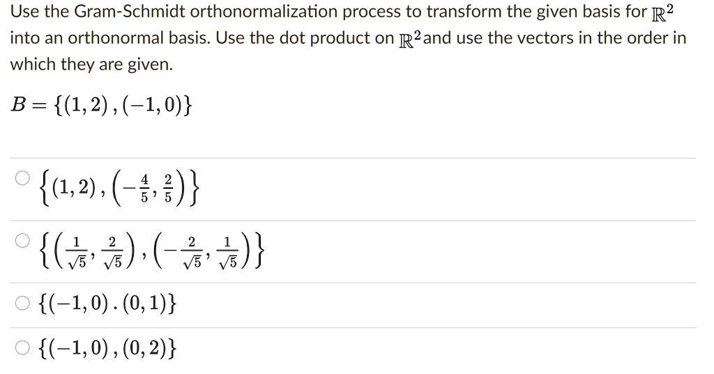 Solved Use The Gram Schmidt Orthonormalization Process To Transform The Given Basis For R2 Into 0625