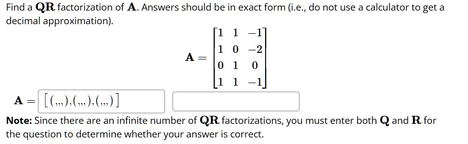 find a qr factorization of a answers should be in exact form ie do not use a calculator to get a decimal approximation a beginbmatrix 1 1 1 1 0 2 0 1 0 1 1 1 endbmatrix a note since there ar 53352