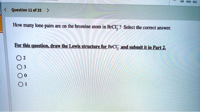 Solved Question 11 Of 35 How Many Lone Pairs Are On The Bromine Atom In Brcl` Select The 3659