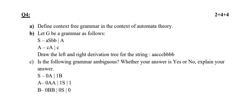 SOLVED: My Subject Is TOC Q4: 2+4+4 A) Define Context Free Grammar In ...