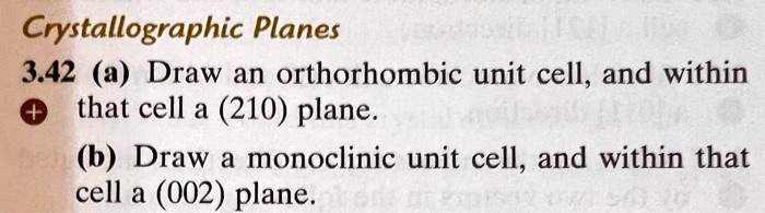 Crystallographic Planes 3.42 (a) Draw An Orthorhombic Unit Cell, And ...