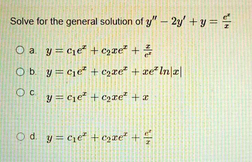 SOLVED:Solve For The General Solution Of Y" 2y' + Y = {#N#0 A Y = C1ez ...