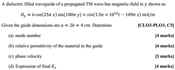 [GET ANSWER] A dielectric filled waveguide of a propagated TM wave has ...