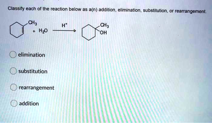 SOLVED:Classify each of the reaction below as a(n) addition ...