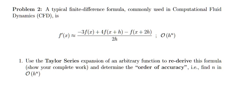 SOLVED: Problem 2: A typical finite-difference formula commonly used in ...