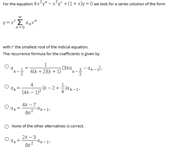 Solved For The Equation 4xlv Xlv 1 X V 0 We Look For Series Solution Ofthe Form V X2 Anx N 0 With The Smallest Root Of The Indicial Equation The