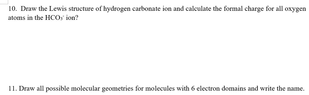 Solved 10 Draw The Lewis Structure Of Hydrogen Carbonate Ion And Calculate The Formal Charge 3854