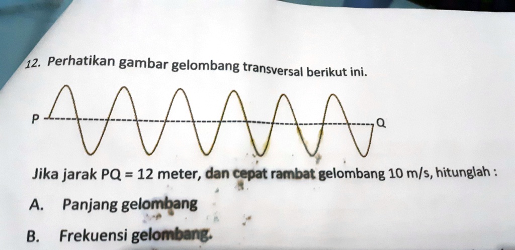 SOLVED: Perhatikan Gambar Gelombang Transversal Berikut Ini 12 ...