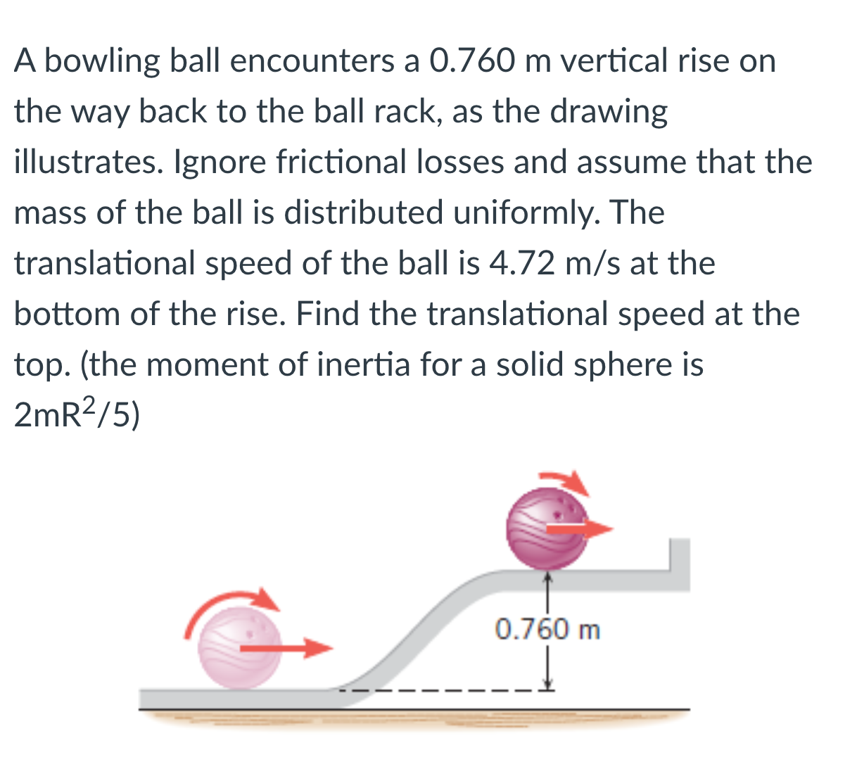 SOLVED A bowling ball encounters a 0.760 m vertical rise on the way
