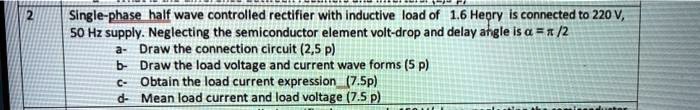 Halwave Reticier Metered Connection SOLVED: Single-phase half wave controlled rectifier with inductive load ...