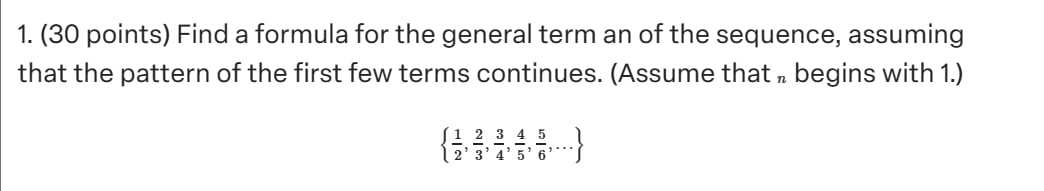 SOLVED: 1. (30 points) Find a formula for the general term an of the ...