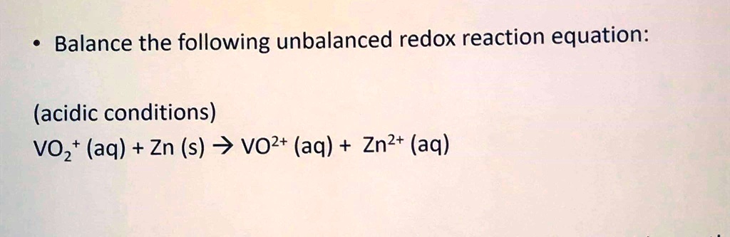 Solved Balance The Following Unbalanced Redox Reaction Equation Acidic Conditions Vozt Aq 9396