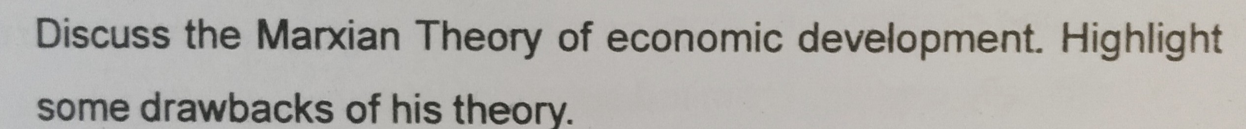 Discuss the Marxian Theory of economic development. Highlight some drawbacks of his theory.