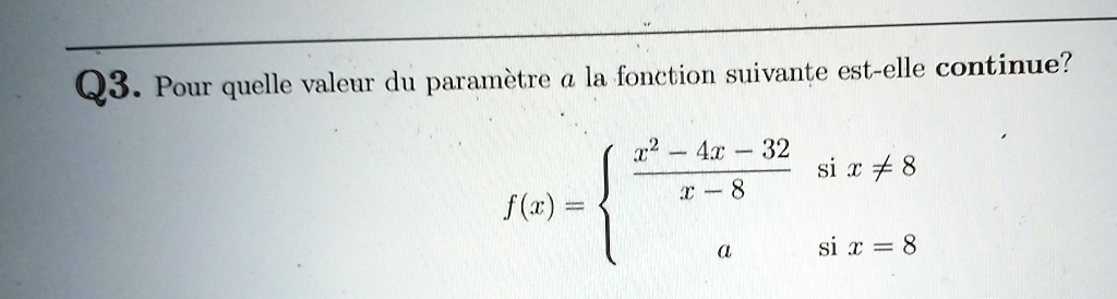 q3 pour quelle valeur du parametre a la fonction suivante est elle continue fx begincases fracx2 4x 32x 8 textsi x neq 8 a textsi x 8 endcases 79836