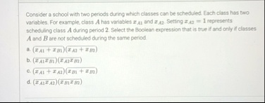 consider a school with two periods during which classes can be scheduled each class has two variables for example class a has variables xa1 and xa2 setting xa2 1 represents scheduling cla 84888