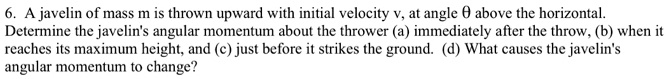 SOLVED: A javelin of mass m is thrown upward with initial velocity at ...