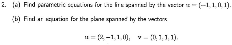 SOLVED: (a) Find parametric equations for the line spanned by the ...