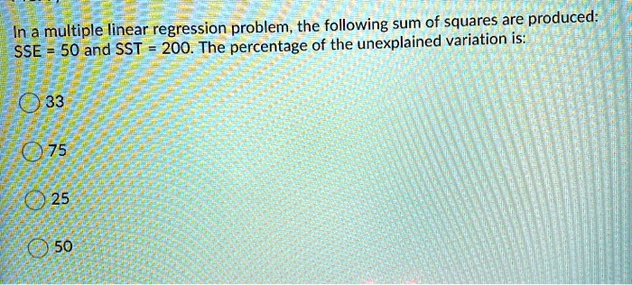 SOLVED: In a multiple linear regression problem; the following sum of ...