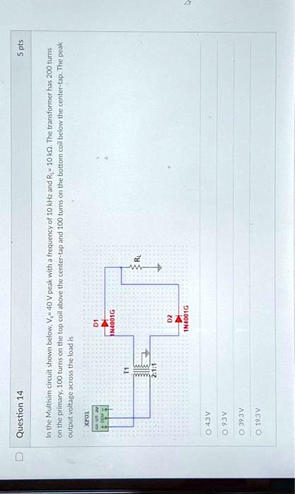 SOLVED: Question 14: In the Multisim circuit shown below, V = 40 V peak ...