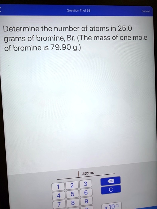 SOLVED Determine the number of atoms in 25.0 grams of bromine, Br