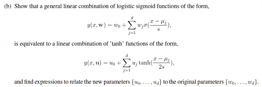 (b) Show that a general linear combination of logistic sigmoid ...