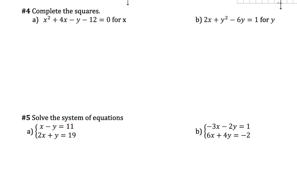 Solved 4 Complete The Squares A X2 4x Y 12 0 Forx B Zx Y2 6y 1 Fory 5 Solve The System Of Equations X Y 11 A 2x Y 19 3x 2y 1 B 6x 4y 2