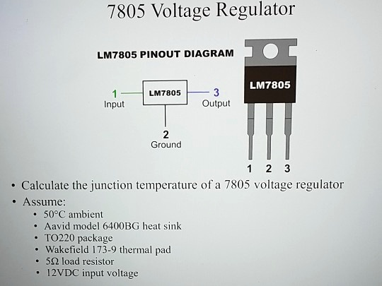 SOLVED: 7805 Voltage Regulator LM7805 PINOUT DIAGRAM LM7805 1. Input