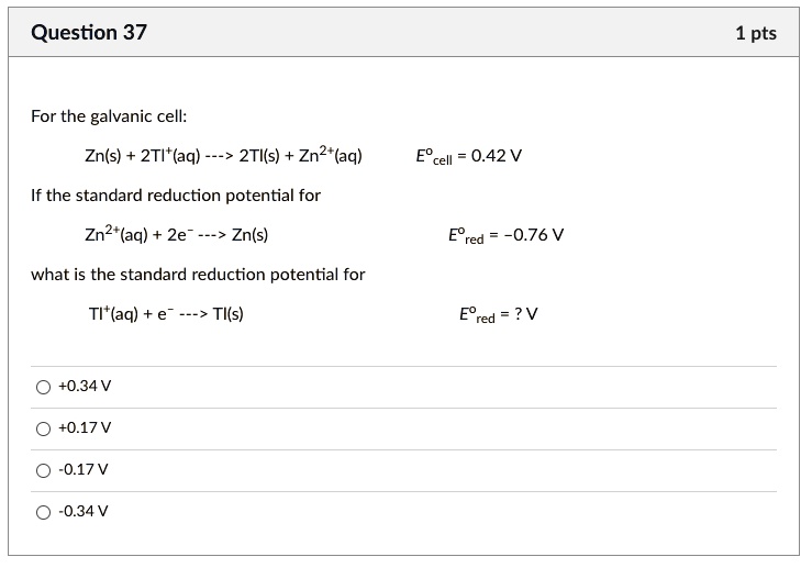 SOLVED Question 37 1 pts For the galvanic cell Zn(s) 2TI (aq) 2TI(s