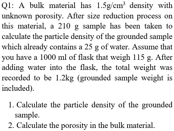 SOLVED: Q1: A bulk material has 1.5g/cm3 density with unknown porosity ...