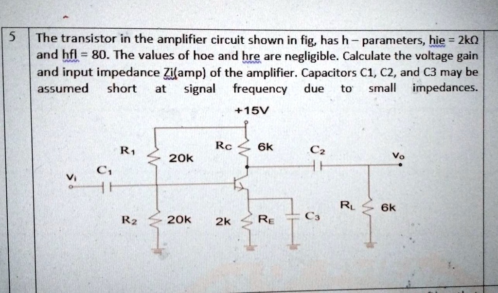 SOLVED The transistor in the amplifier circuit shown in fig has h