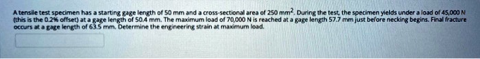 SOLVED: A tensile test specimen has a starting gage length of 50 mm and ...