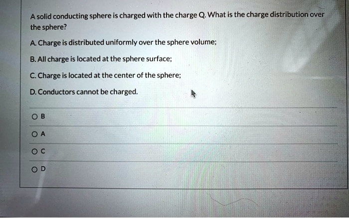 A solid conducting sphere is charged with the charge Q What is the ...