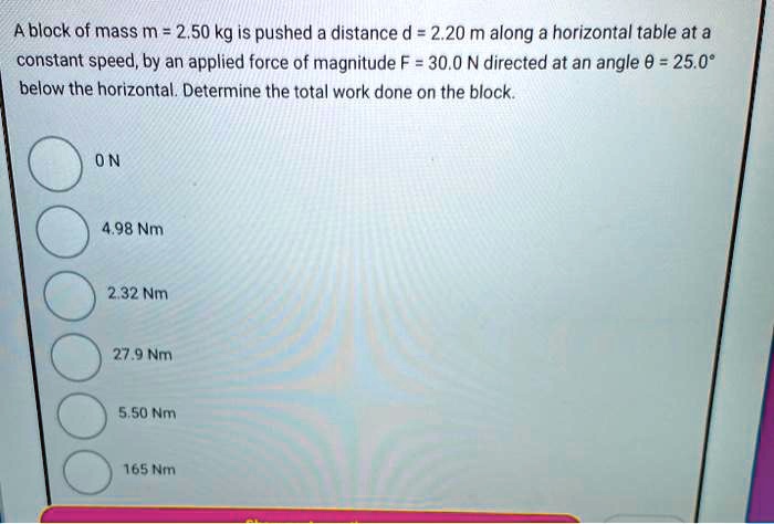 SOLVED: A Block Of Mass M = 2,50 Kg Is Pushed Distance D = 2.20 M Along ...