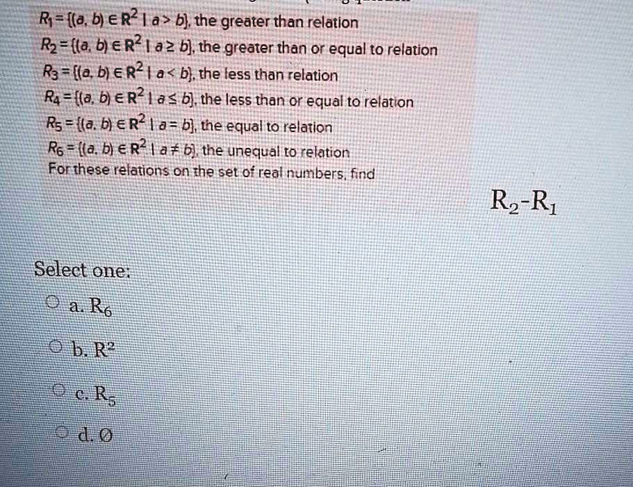 [GET ANSWER] ry ab er a b the greater than relation rz la b r2a2 b the ...