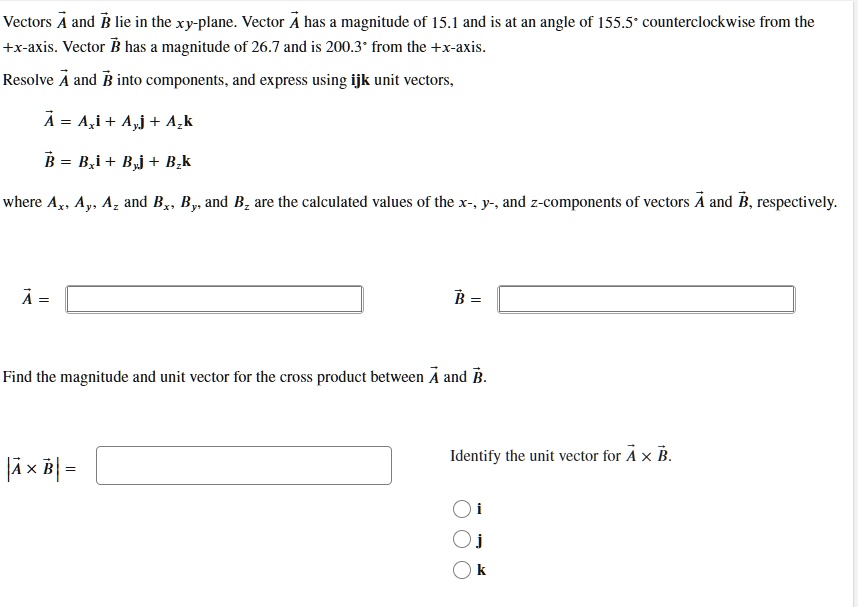 Ijk Vector Method Vectors A and B lie in the xy-plane. Vector A has a magnitude of 15.1 ...